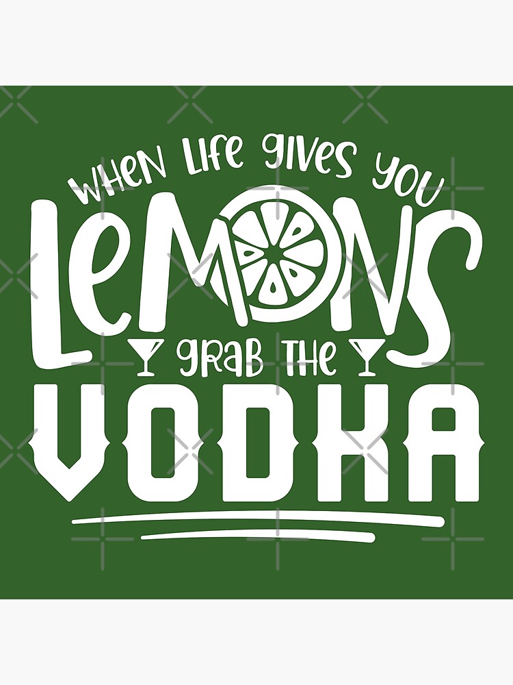 Disover When life gives the limes Grab the vodka Premium Matte Vertical Poster