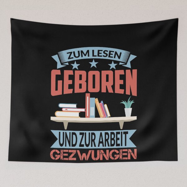 Item preview, ZUM LESEN GEBOREN UND ZUR ARBEIT GEZWUNGEN designed and sold by Spirit-Designs.