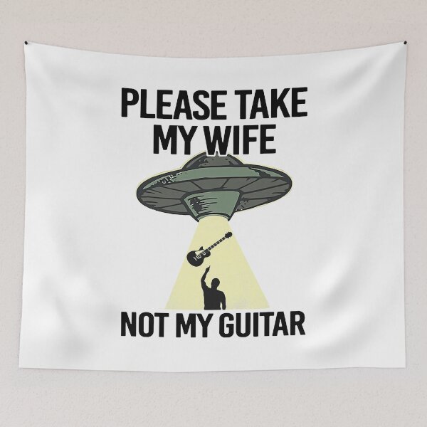 Item preview, UFO PLEASE TAKE MY WIFE NOT MY GUITAR designed and sold by Balll130.