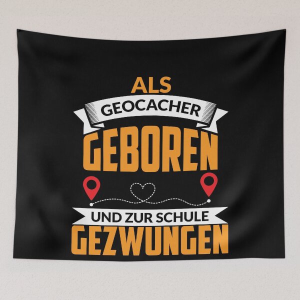 Item preview, ALS GEOCACHER GEBOREN UND ZUR SCHULE GEZWUNGEN designed and sold by Spirit-Designs.