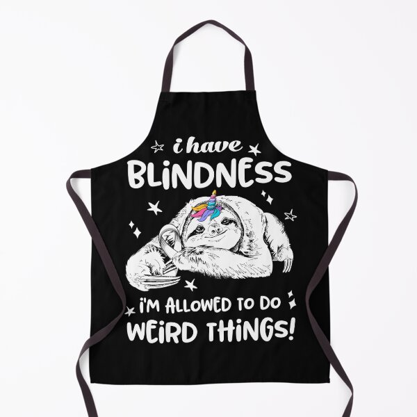 Item preview, I have Blindness i'm allowed to do Weird Things designed and sold by ElizabethS809.