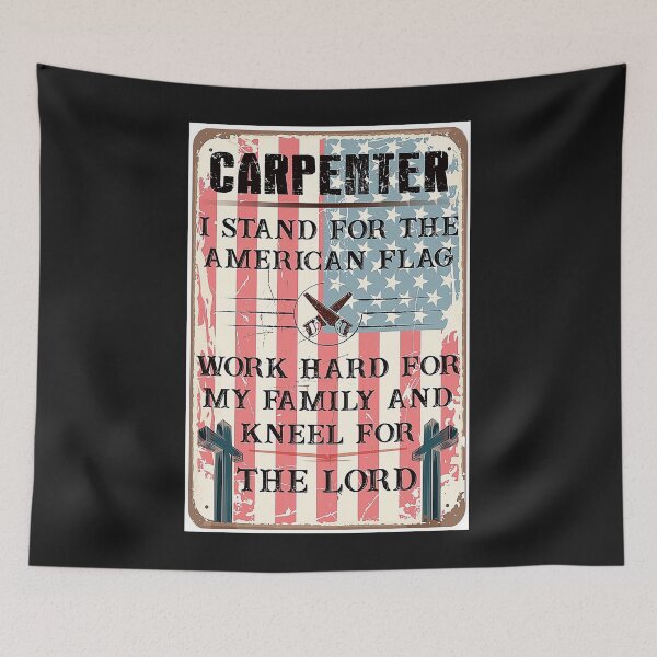 Item preview, Carpenter I Stand For The American Flag Work Hard or My Family And Kneel For The Lord Poster designed and sold by barbaraschumach.