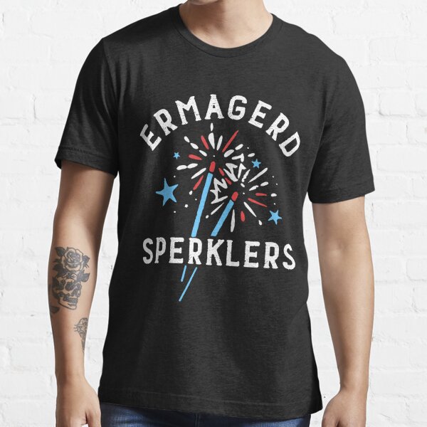 Funny 4th of July Ermahgerd Sparklers Ermagerd Sperklers Essential T-Shirt