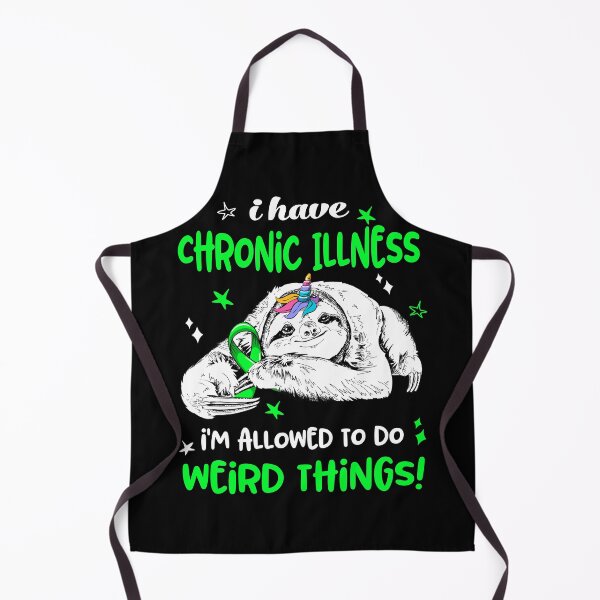 Item preview, I have Chronic Illness i'm allowed to do Weird Things designed and sold by ElizabethS809.