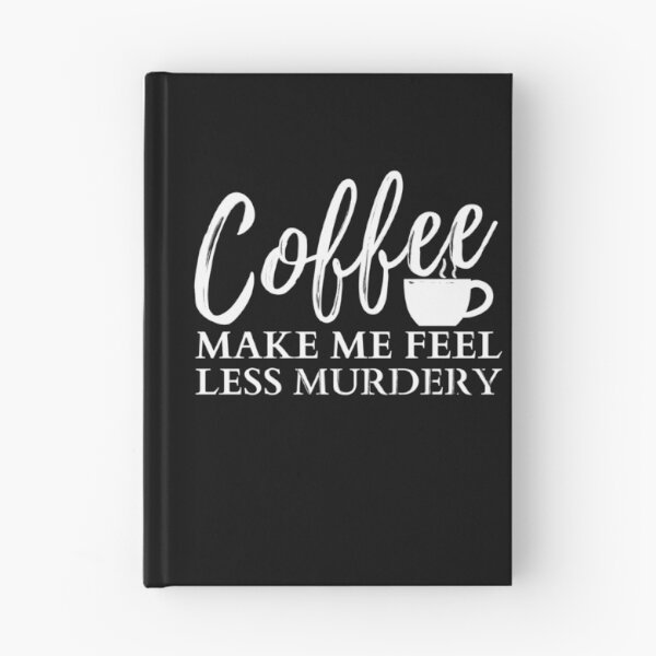 Item preview, Coffee Makes Me Feel Less Murdery Classic designed and sold by Mixture-DESIGN.