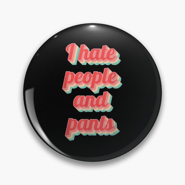Item preview, Funny Saying Sarcastic Quote Gifts I Hate People Pants  designed and sold by mchargue12.