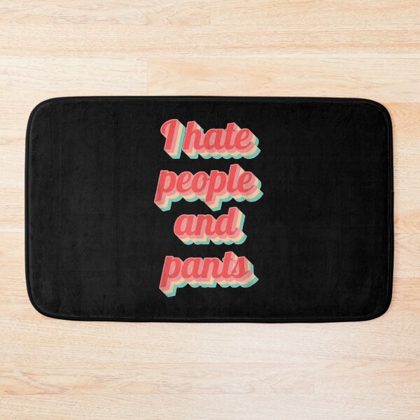 Item preview, Funny Saying Sarcastic Quote Gifts I Hate People Pants  designed and sold by mchargue12.