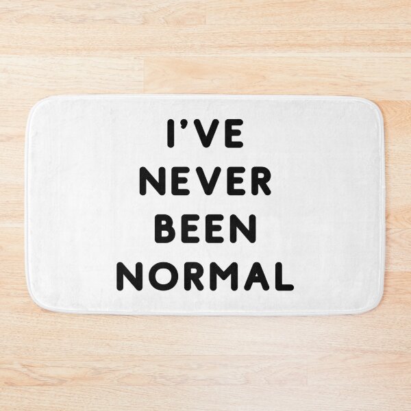 Item preview, i've never been normal - funny designed and sold by SunsetCloud.