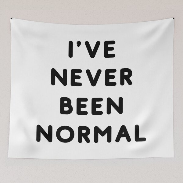 Item preview, i've never been normal - funny designed and sold by SunsetCloud.