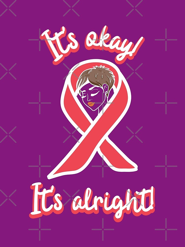 it-s-okay-it-s-alright-a-cancer-patient-motivational-quote-poster