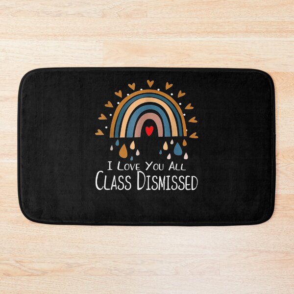 Item preview, I Love You All Class Dismissed Last Day Of School Teacher Gift  designed and sold by mchargue12.
