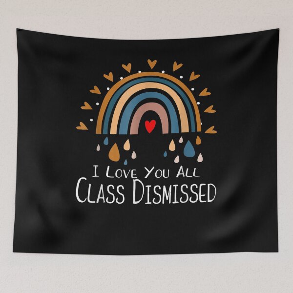 Item preview, I Love You All Class Dismissed Last Day Of School Teacher Gift  designed and sold by mchargue12.