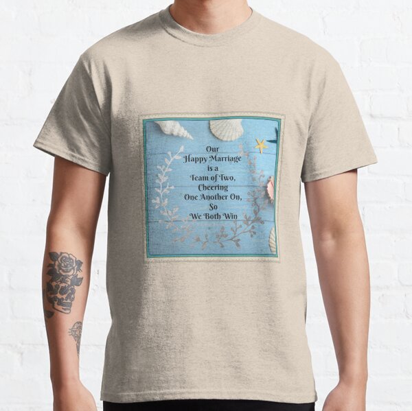 Happy Marriage Team quote - Blue Shiplap & Seashells theme - Jade Frame - SupportiveSpouses.com - Vicki Hadfield Classic T-Shirt