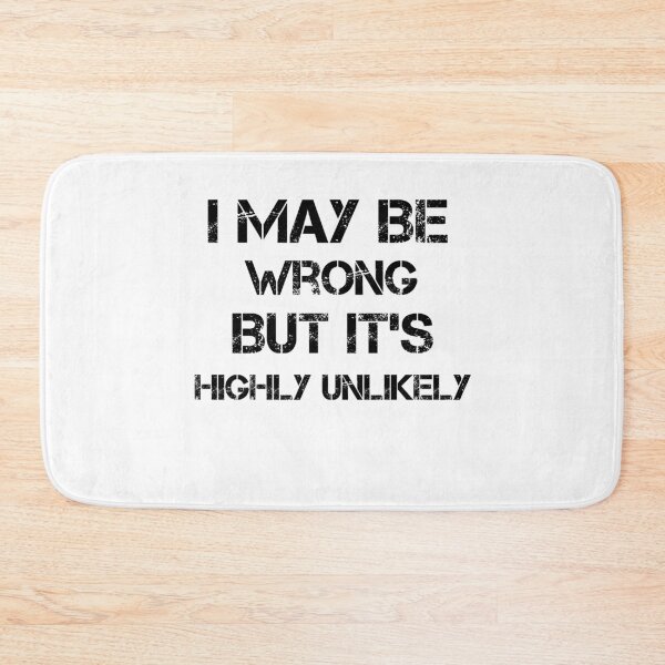 Item preview, I May Be Wrong But It's Highly Unlikely designed and sold by imaneless.