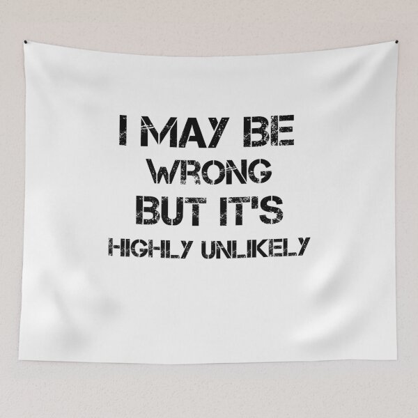 Item preview, I May Be Wrong But It's Highly Unlikely designed and sold by imaneless.