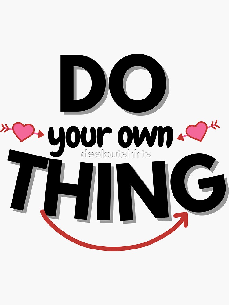 Do your own thing - motivational quote Sticker for Sale by deeloutshirts