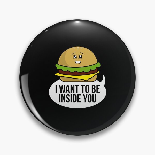 Item preview, I Want To Be Inside You Burger Kinky Innuendo designed and sold by eaneyjulie.