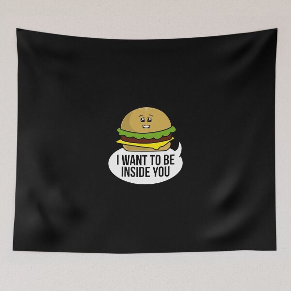 Item preview, I Want To Be Inside You Burger Kinky Innuendo designed and sold by eaneyjulie.