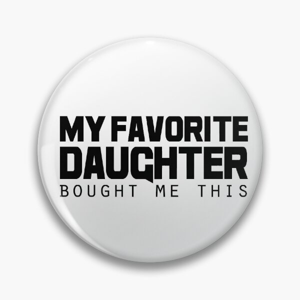 Item preview, My Favorite Daughter Bought Me This designed and sold by GoldenGerrari.