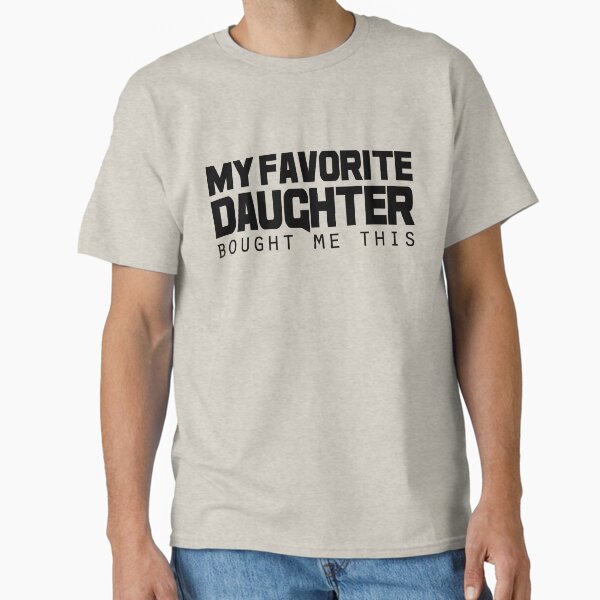 Item preview, My Favorite Daughter Bought Me This designed and sold by GoldenGerrari.