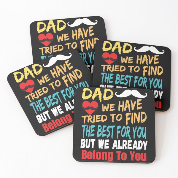 Item preview, dad we have tried to find the best for you but we already belong to you    designed and sold by HancisRossin.