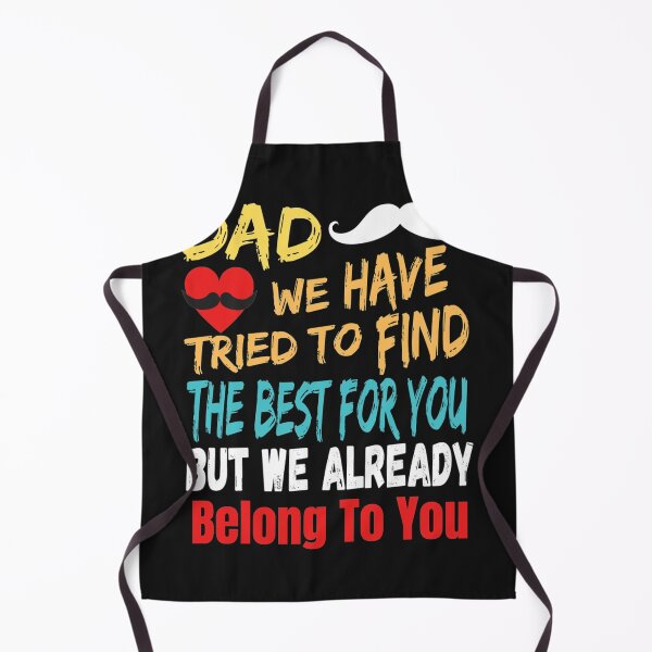 Item preview, dad we have tried to find the best for you but we already belong to you    designed and sold by HancisRossin.