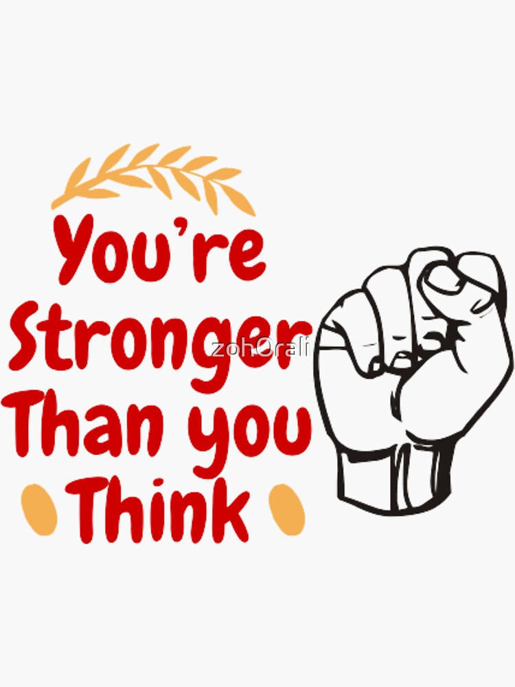 "You Are Stronger Than You Think Brave tshirt" Sticker by zoh0rali