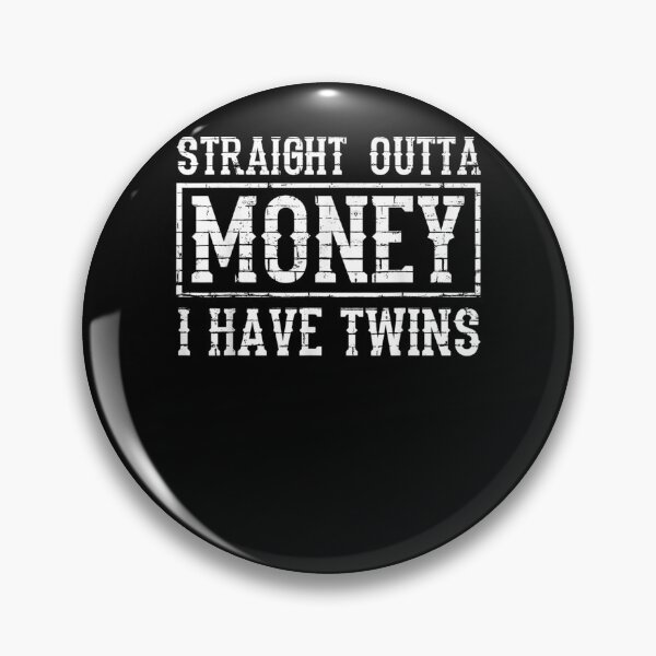 Artikelvorschau, Cool Straight Outta Money I Have Twin Funny Twin Parent Gift entworfen und verkauft von mchargue12.