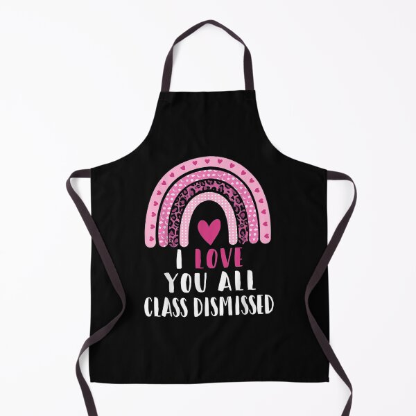 Item preview, I Love You All Class Dismissed Last Day Of School Teacher Gift designed and sold by mchargue12.