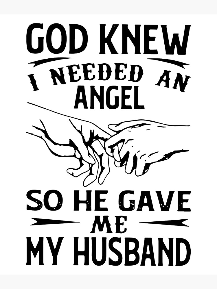 GOD KNEW I NEEDED AN ANGEL SO HE GAVE ME MY HUSBAND\