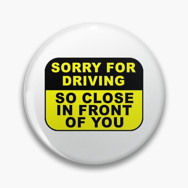 Item preview, Sorry For Driving So Close In Front Of You - Funny Not Bumper Car Funny Joke Humor Sarcasm Bad Drivers Driver Saying Quote designed and sold by TalentGenius.