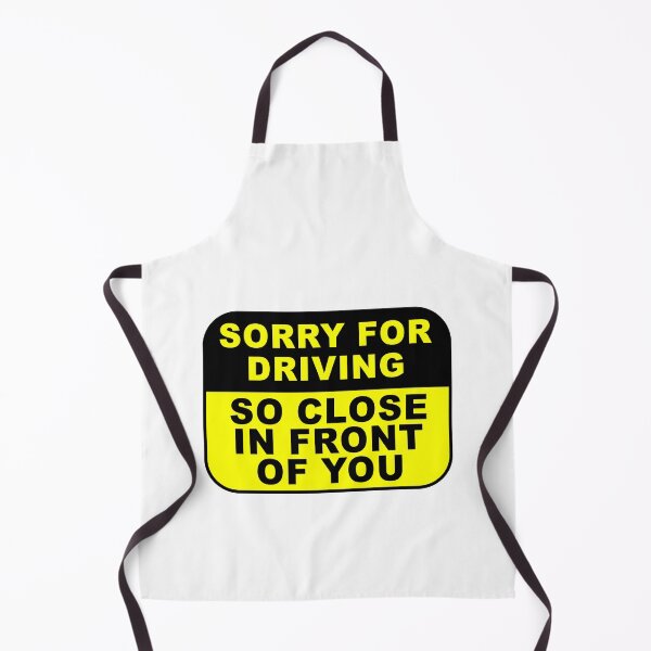 Item preview, Sorry For Driving So Close In Front Of You - Funny Not Bumper Car Funny Joke Humor Sarcasm Bad Drivers Driver Saying Quote designed and sold by TalentGenius.