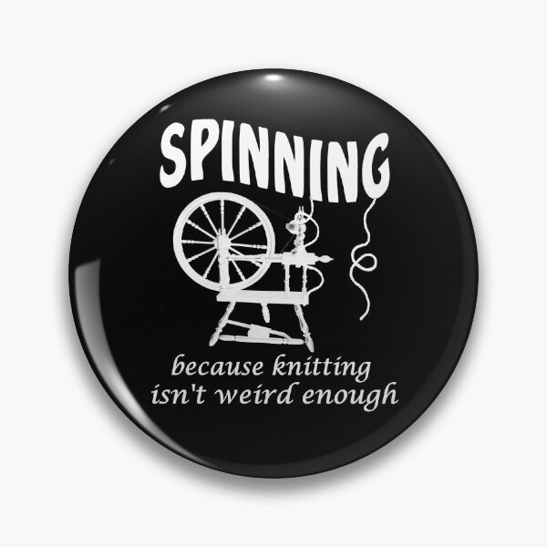 Item preview, Spinning because knitting isn't weird enough 2 designed and sold by headpossum.