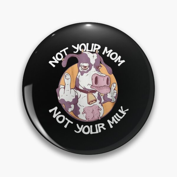 Item preview, NOT YOUR MOM NOT YOUR MILK designed and sold by Princez21.