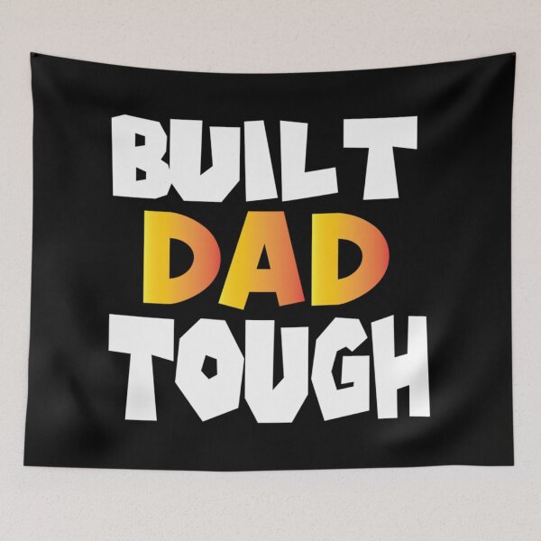 Item preview, Built Dad Tough,Funny Father's Day designed and sold by HancisRossin.