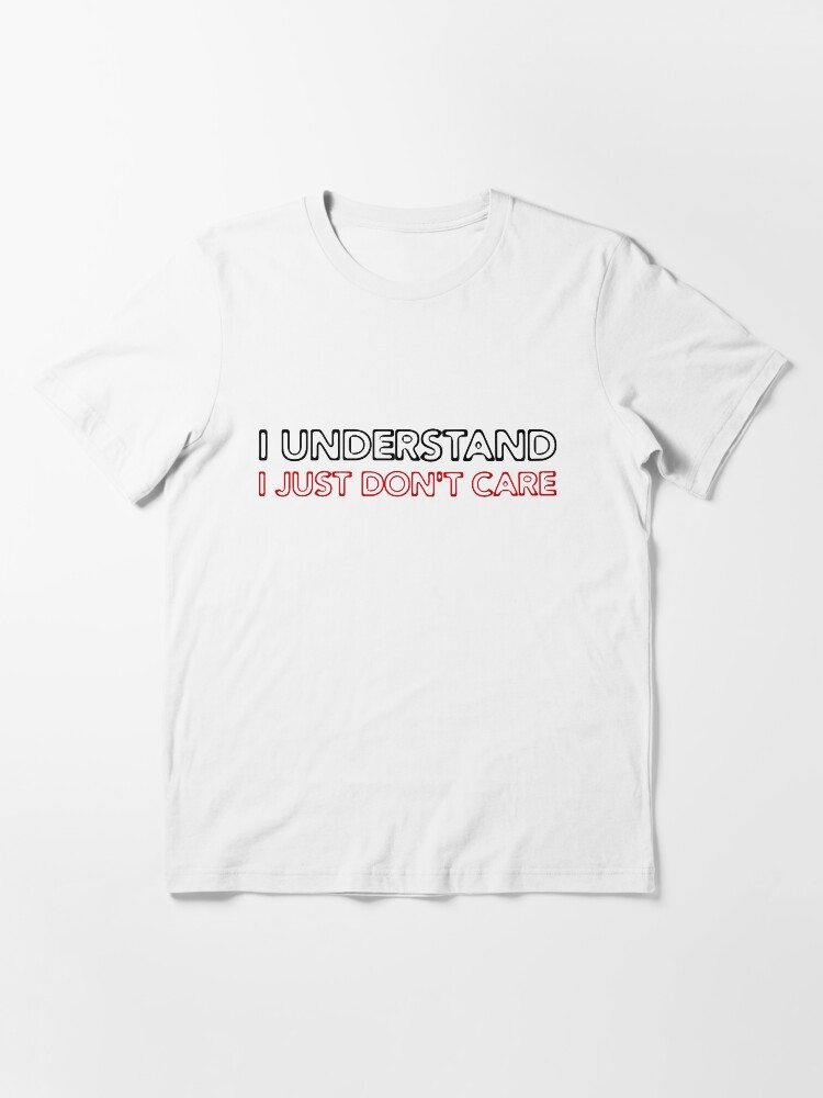 I Understand Funny T shirt Quotes Sarcastic Quotes I Understand Funny T shirt Quotes Sarcastic Quotes