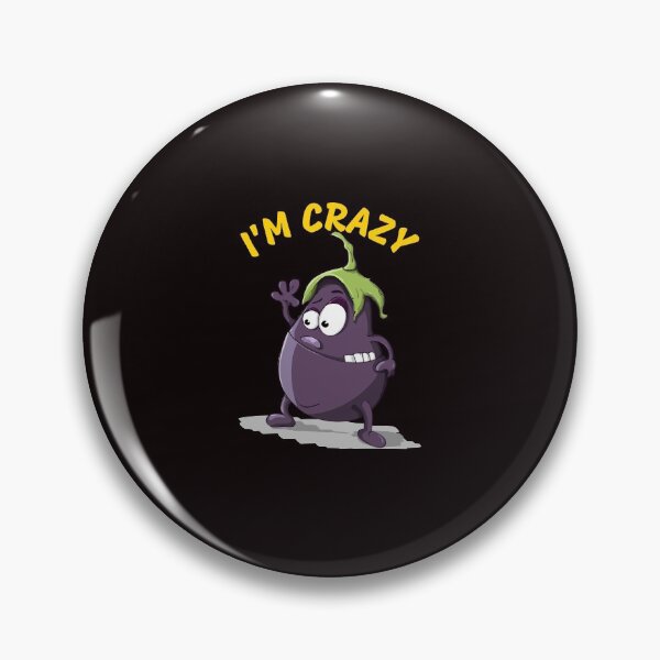 Item preview, I'M CRAZY - FUNNY AND CUTE EGGPLANT designed and sold by BadihanKhaled.