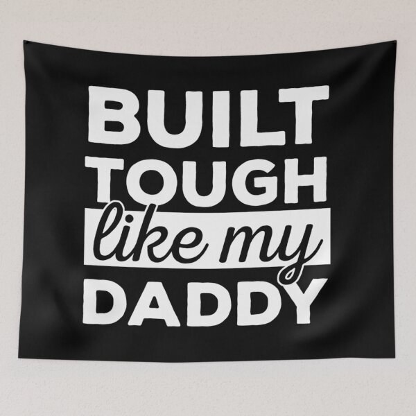 Item preview, Built Tough Like My Daddy - I love my Dad designed and sold by HancisRossin.
