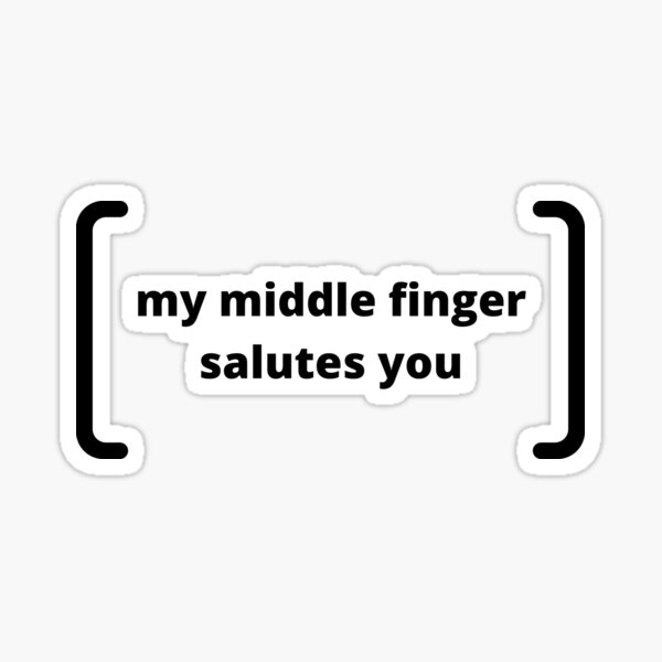 My Middle Finger Salutes You Sticker For Sale By Lolora Redbubble