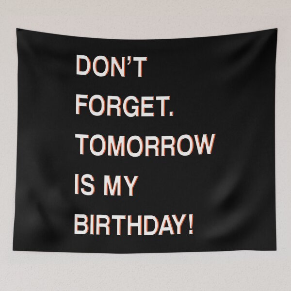 Item preview, Birthday Funny Reminder Dont Forget Tomorrow Is My Birthday designed and sold by BargerStore.