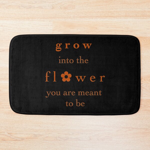 Item preview, Grow into the Flower you are meant to be designed and sold by HancisRossin.