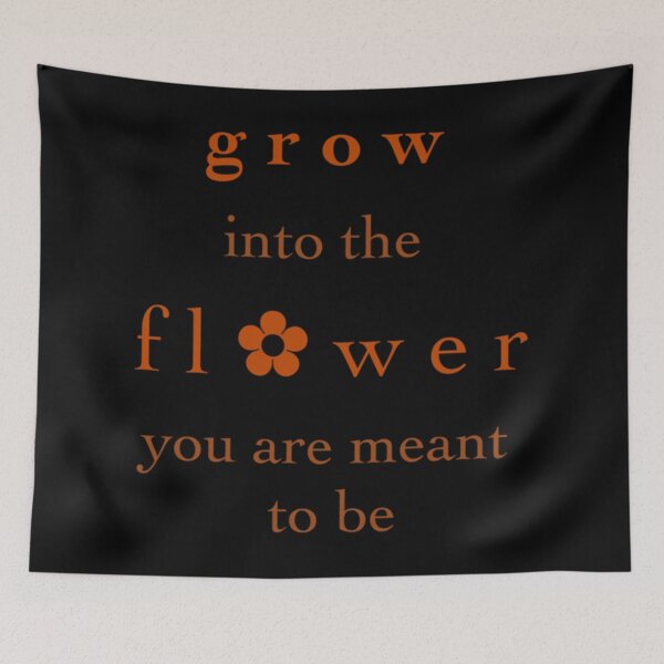 Item preview, Grow into the Flower you are meant to be designed and sold by HancisRossin.