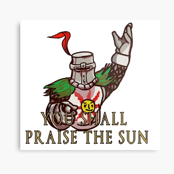 Praise The Sun Wall Art Redbubble