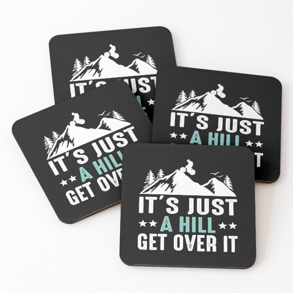 Item preview, It's just a hill get over it! designed and sold by digoarpi.