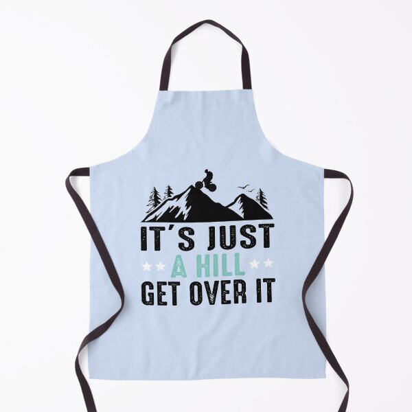 Item preview, It's just a hill get over it! designed and sold by digoarpi.