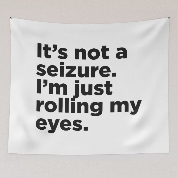 Item preview, It's Not A Seizure. designed and sold by Memefy.