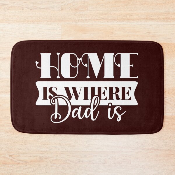 Item preview, Home is where Dad is designed and sold by AnveeBubbles.