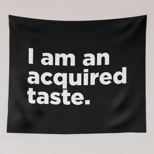 Item preview, I Am An Acquired Taste. 2 designed and sold by Memefy.