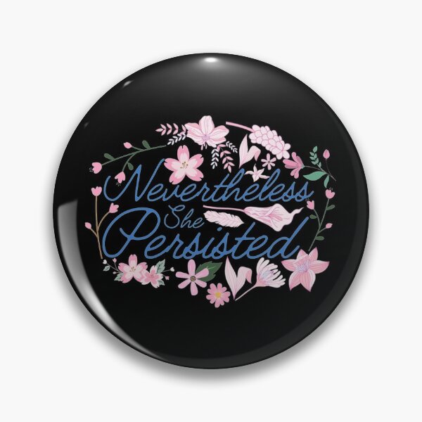 Item preview, Nevertheless she persisted designed and sold by HancisRossin.