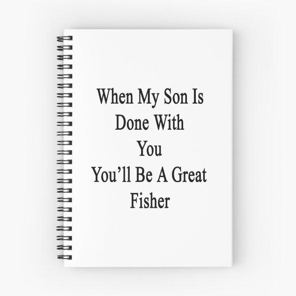 Item preview, When My Son Is Done With You You'll Be A Great Fisher  designed and sold by supernova23.